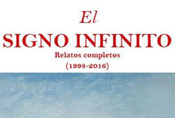 «El signo infinito. Relatos completos (1998-2016)», 2017.