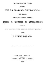 Diario de un viaje a la costa de la mar magallánica en 1745, desde Buenos Aires hasta el Estrecho de Magallanes; formado sobre las observaciones de los PP. Cardiel y Quiroga