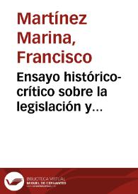 Ensayo histórico-crítico sobre la legislación y principales cuerpos legales de los Reinos de León y Castilla...