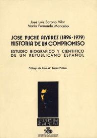 José Puche Álvarez (1896-1979) : Historia de un compromiso : estudio biográfico y científico de un republicano español