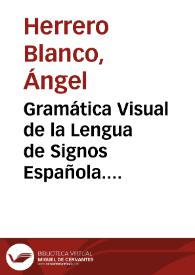 Gramática Visual de la Lengua de Signos Española. Morfología. Lección 1 : Presentación [Resumen]