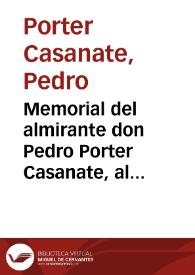 Memorial del almirante don Pedro Porter Casanate, al Rey, recomendando una nueva expedición a la California, para adquirir más noticias sobre tan importante territorio