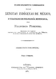 Cuadro descriptivo y comparativo de las lenguas indígenas de México : o Tratado de filología mexicana. [Vol. I]