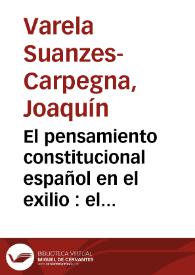 El pensamiento constitucional español en el exilio : el abandono del modelo doceañista