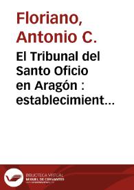 El Tribunal del Santo Oficio en Aragón : establecimiento de la Inquisición en Teruel