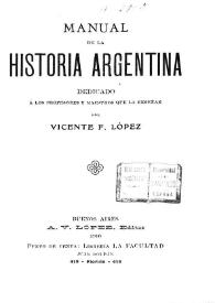 Manual de la historia argentina : dedicado a los profesores y maestros que la enseñan