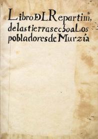 Libro del repartimiento de las tierras a los pobladores de Murzia