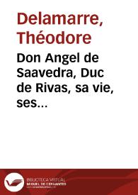 Don Angel de Saavedra, Duc de Rivas, sa vie, ses oeuvres