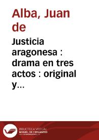 Justicia aragonesa : drama en tres actos : original y en verso