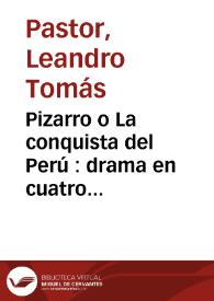Pizarro o La conquista del Perú : drama en cuatro actos, en verso, original