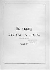 Álbum de Santa Lucía : colección de las principales vistas, monumentos, jardines, estatuas, y obras de arte de este paseo, dedicado a la Municipalidad de Santiago