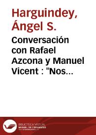 Conversación con Rafael Azcona y Manuel Vicent : 