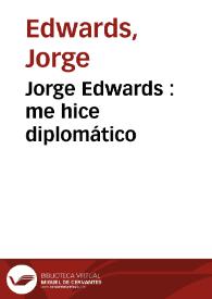 Jorge Edwards : me hice diplomático