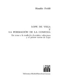 Lope de Vega y la formación de la comedia : en torno a la tradición dramática  valenciana y al  primer teatro de Lope