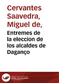 Entremes de la eleccion de los alcaldes de Daganço