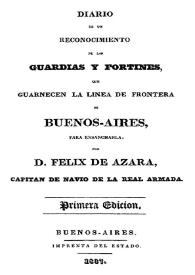 Diario de un reconocimiento de las guardias y fortines, que guarnecen la línea de frontera de Buenos-Aires, para ensancharla