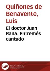 El doctor Juan Rana. Entremés cantado