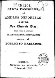 Carta panegírica de Andrés Niporesas a un tal Don Clemente Díaz, gran poeta y literato, en contestación a Cierta sátira contra el Pobrecito Hablador