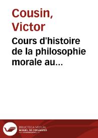Cours d'histoire de la philosophie morale au dix-huitième siècle...