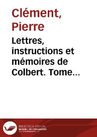 Lettres, instructions et mémoires de Colbert. Tome premier, 1650-1661