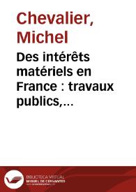 Des intérêts matériels en France : travaux publics, routes, canaux, chemins de fer