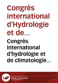 Congrès international d'hydrologie et de climatologíe : compte rendu de la première session