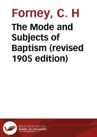 The Mode and Subjects of Baptism (revised 1905 edition)