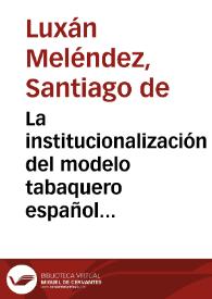 La institucionalización del modelo tabaquero español 1580-1536: la creación del estanco del tabaco en España. Nota y discusión