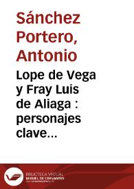 Lope de Vega y Fray Luis de Aliaga : personajes clave en la publicación del Quijote de Avellaneda y en la elección del seudónimo que encubre a Pedro Liñán de Riaza