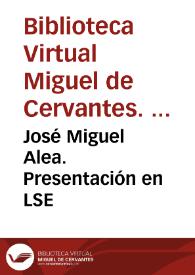 José Miguel Alea. Presentación en LSE