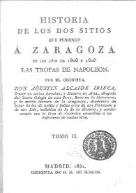 Historia de los dos sitios que pusieron a Zaragoza en los años de 1808 y 1809 las tropas de Napoleón. Tomo II