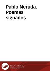 Pablo Neruda. Poemas signados
