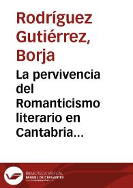La pervivencia del Romanticismo literario en Cantabria : 