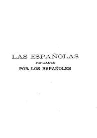 Las españolas pintadas por los españoles : coleccion de estudios acerca de los aspectos, estados, costumbres y cualidades generales de nuestras contemporáneas. Tomo II