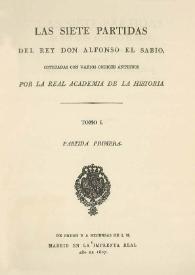 Las siete partidas del Rey Don Alfonso el Sabio : cotejadas con varios códices antiguos por la Real Academia de la Historia. Tomo 1: Partida Primera