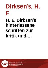 H. E. Dirksen's hinterlassene schriften zur kritik und auslegung der quellen römischer rechtsgeschichte und alterthumskunde. Tomo 1