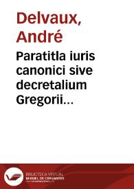 Paratitla iuris canonici sive decretalium Gregorii Papae IX