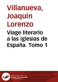 Viage literario a las iglesias de España. Tomo 1