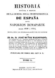 Historia política y militar de la Guerra de la Independencia contra Napoleón Bonaparte desde 1808 a 1814. Tomo I