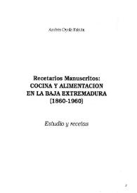 Recetarios manuscritos : cocina y alimentación en la baja Extremadura : (1860-1960) : estudio y recetas