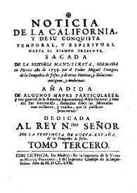 Noticia de la California y de su conquista temporal, y espiritual hasta el tiempo presente: sacada de la Historia manuscrita, formada en Mexico año de 1739. Tomo tercero