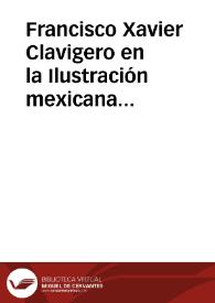 Francisco Xavier Clavigero en la Ilustración mexicana 1731-1787
