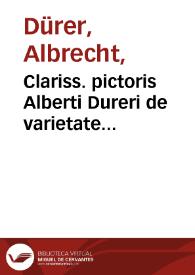 Clariss. pictoris Alberti Dureri de varietate figurarum et flexuris partium ac gestib. imaginum libri duo...