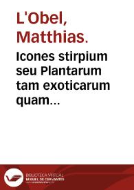 Icones stirpium seu Plantarum tam exoticarum quam indigenarum : in gratiam rei herbariae studiosorum in duas partes digestae...