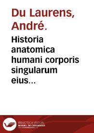 Historia anatomica humani corporis singularum eius partium...