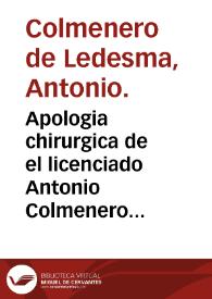 Apologia chirurgica de el licenciado Antonio Colmenero de Ledesma...