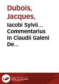Iacobi Sylvii... Commentarius in Claudii Galeni De ossibus ad Tyrones libellum.