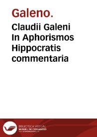 Claudii Galeni In Aphorismos Hippocratis commentaria