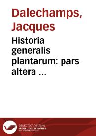 Historia generalis plantarum : pars altera ...