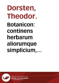 Botanicon : continens herbarum aliorumque  simplicium, quorum usus in medicinis est...